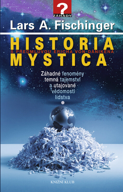 Historia mystica : záhadné fenomény, temná tajemství a utajované vědomosti lidstva