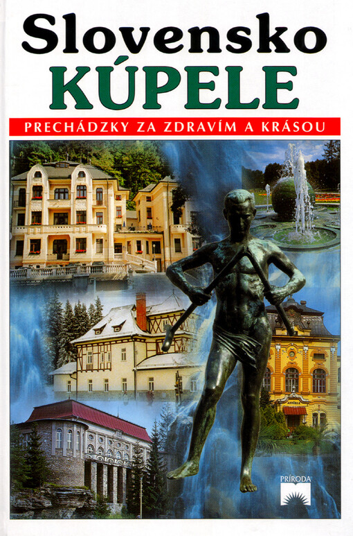 Slovensko - Kúpele : prechádzky za zdravím a krásou