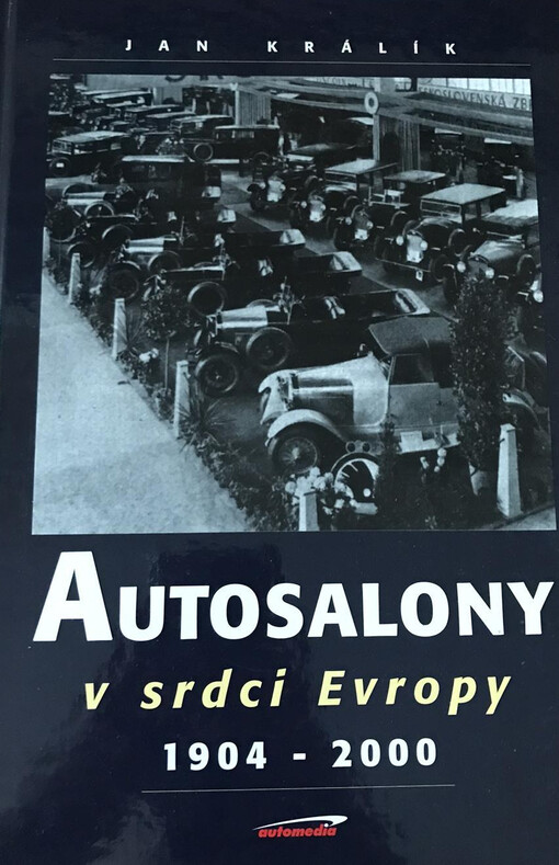 Autosalony v srdci Evropy : 1904-2000