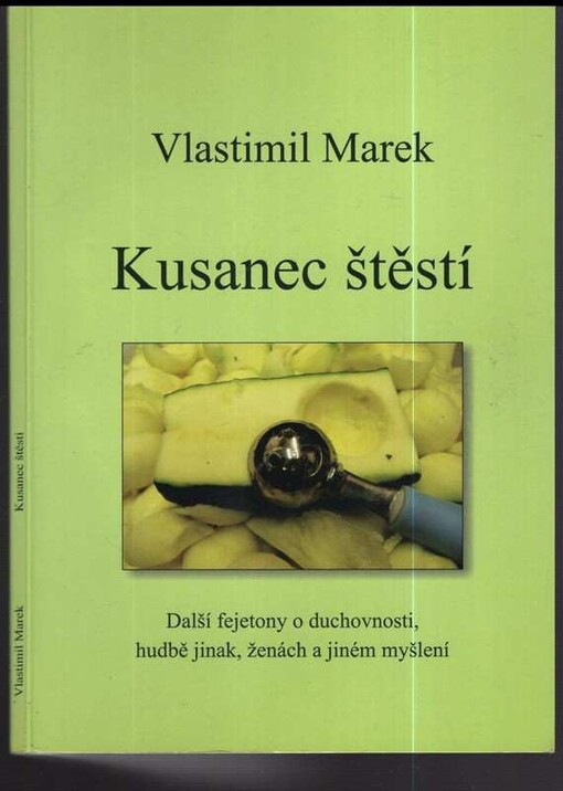 Kusanec štěstí : další fejetony o duchovnosti, hudbě jinak, ženách a jiném myšlení