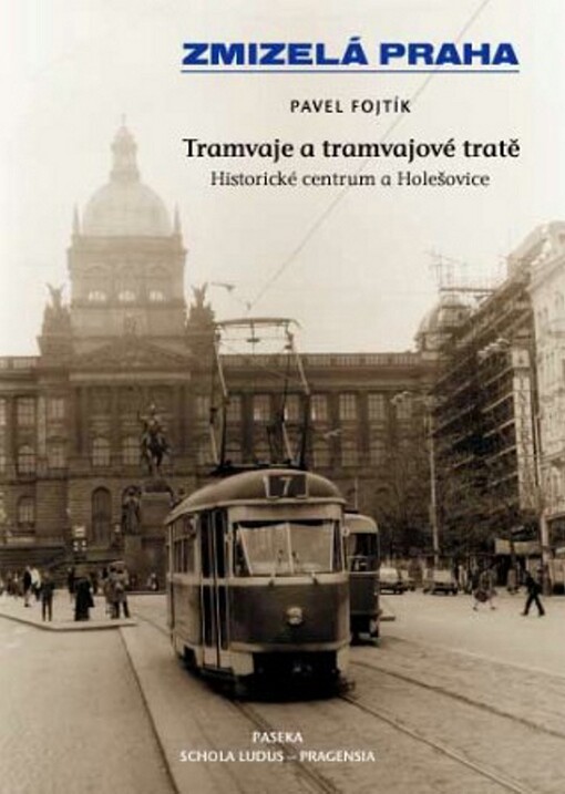 Tramvaje a tramvajové tratě : historické centrum a Holešovice
