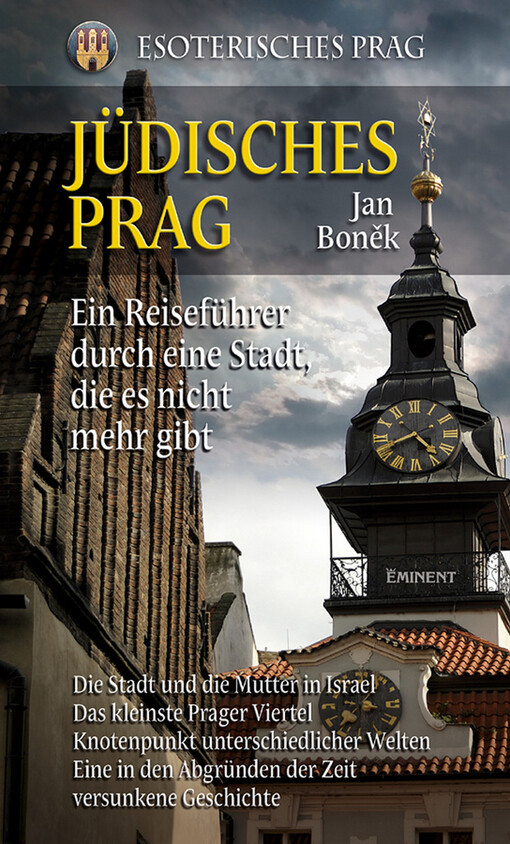 Esoterisches Prag. Jüdisches Prag : ein Reiseführer durch eine Stadt, die es nicht mehr gibt