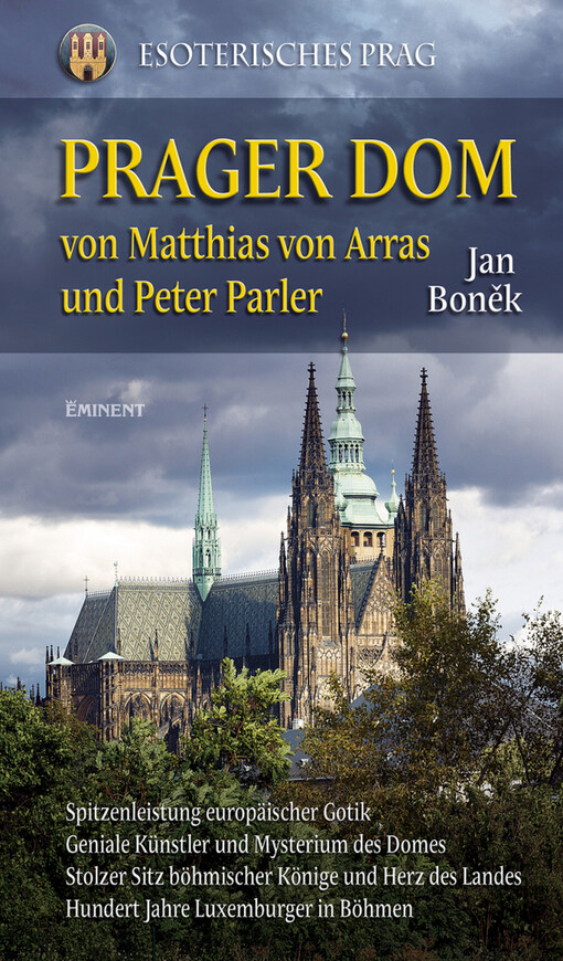 Esoterisches Prag. Prager Dom von Matthias von Arras und Peter Parler