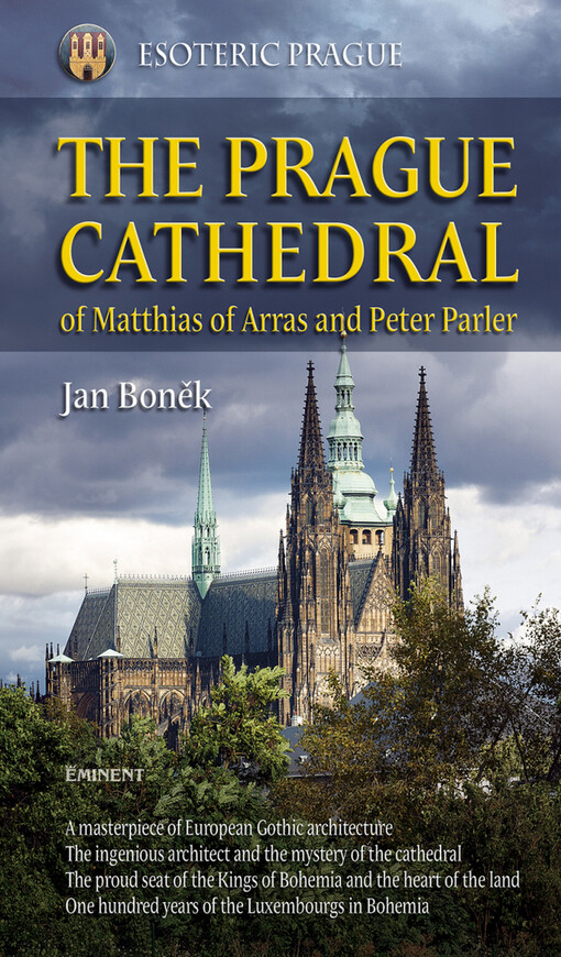 Esoteric Prague. The Prague cathedral of Matthias of Arras and Peter Parler