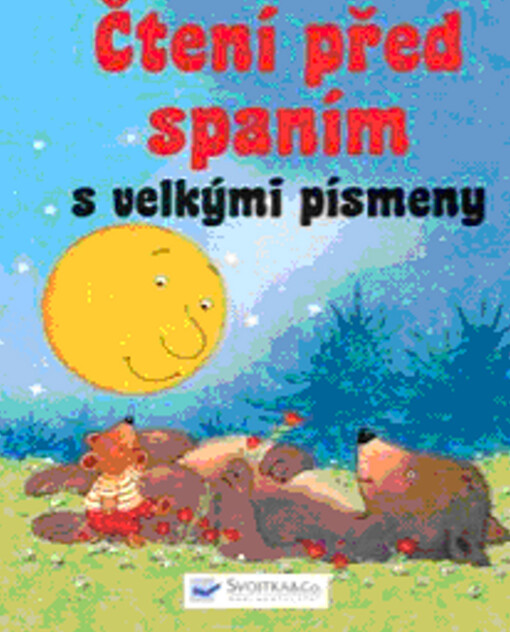 Čtení na dobrou noc s velkými písmeny : čtení před spaním, 1. české vyd.