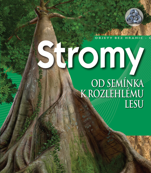 Stromy : od semínka k rozlehlému lesu
