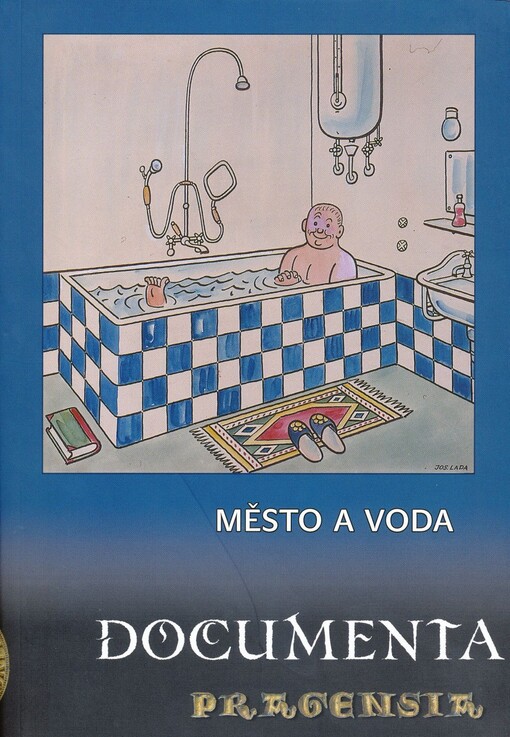 Documenta Pragensia: 24, 2005: Město a voda : Praha, město u vody: sborník příspěvků z 22. vědecké konference Archivu hlavního města Prahy...