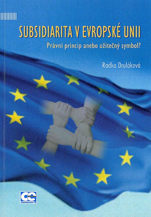 Subsidiarita v Evropské unii: právní princip anebo užitečný symbol?