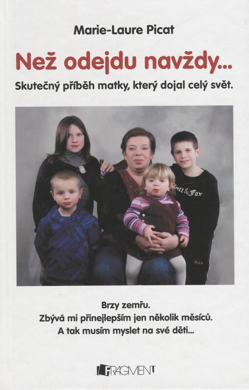 Než odejdu navždy-- : skutečný příběh matky, který dojal celý svět