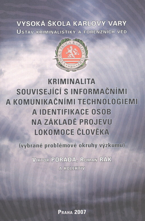 Kriminalita související s informačními a komunikačními technologiemi a identifikace osob na základě projevu lokomoce člověka : (vybrané problémové okruhy výzkumu)