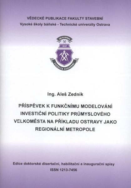 Příspěvek k funkčnímu modelování investiční politiky průmyslového velkoměsta na příkladu Ostravy jako regionální metropole : autoreferát disertační práce