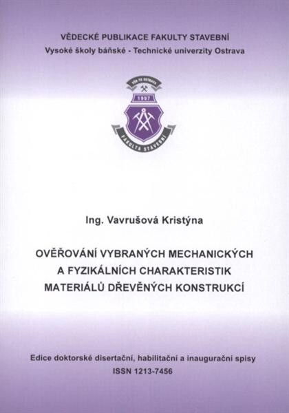 Ověřování vybraných mechanických a fyzikálních charakteristik materiálů dřevěných konstrukcí : autoreferát k doktorské disertační práci