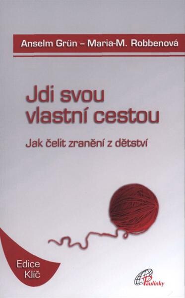 Jdi svou vlastní cestou : jak čelit zranění z dětství