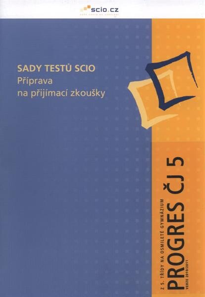 Sady testů Scio :příprava na přijímací zkoušky.Z 5. třídy na osmileté gymnázium.