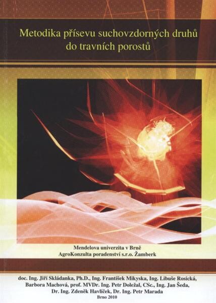Metodika přísevu suchovzdorných druhů do travních porostů : [(metodická pomůcka pro zemědělskou praxi)]
