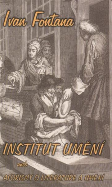 Institut umění, aneb, Aforismy o literatuře a umění