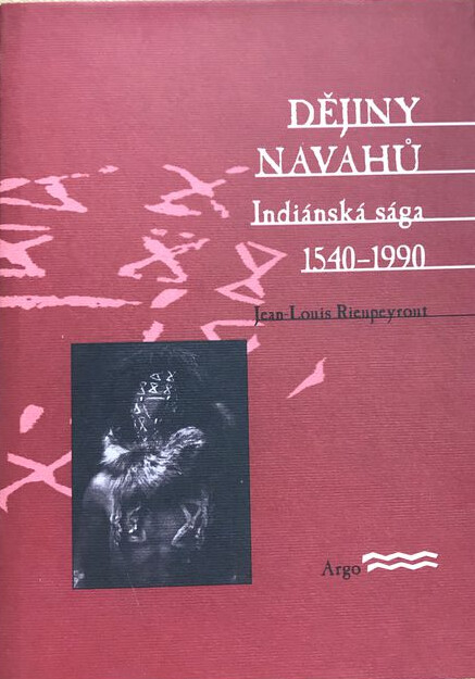 Dějiny Navahů : indiánská sága 1540-1990