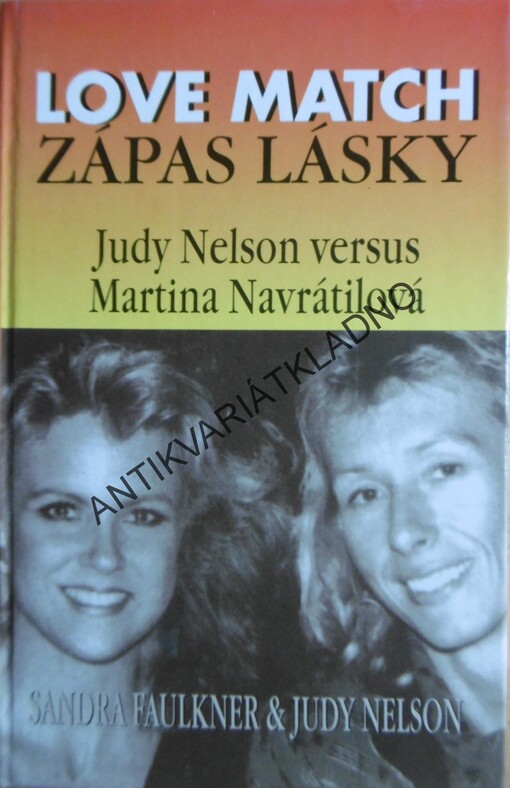 Zápas lásky =: Love match : Judy Nelson versus Martina Navrátilová