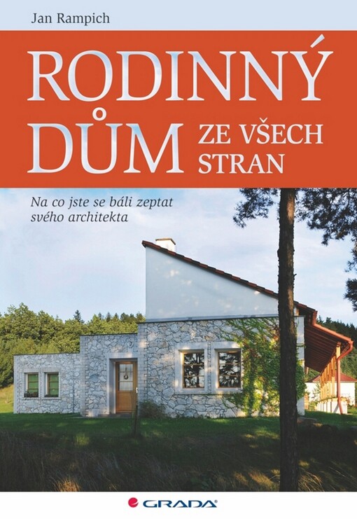Rodinný dům ze všech stran : na co jste se báli zeptat svého architekta