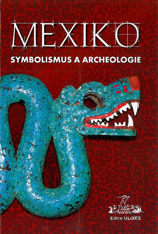 Mexiko : symbolismus a archeologie