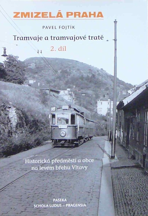 Tramvaje a tramvajové tratě. 2. díl, Historická předměstí a obce na levém břehu Vltavy