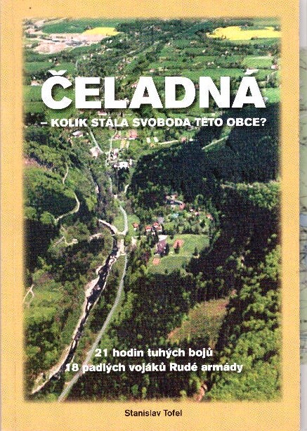 Čeladná - kolik stála svoboda této obce? : 21 hodin tuhých bojů, 18 padlých vojáků Rudé armády