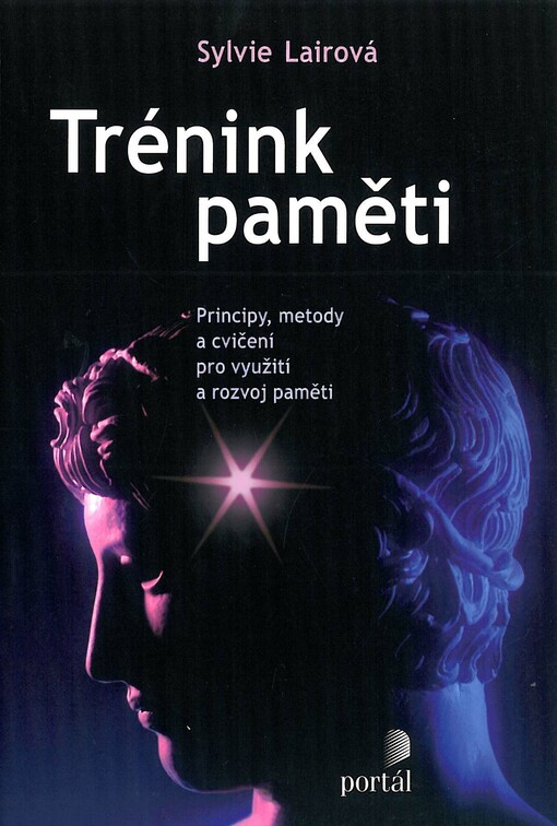 Trénink paměti : principy, metody a cvičení pro využití a rozvoj paměti