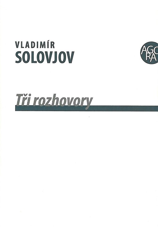 Tři rozhovory : o válce, pokroku a konci světových dějin obsahující Krátkou legendu o Antikristu a několik menších přiložených statí