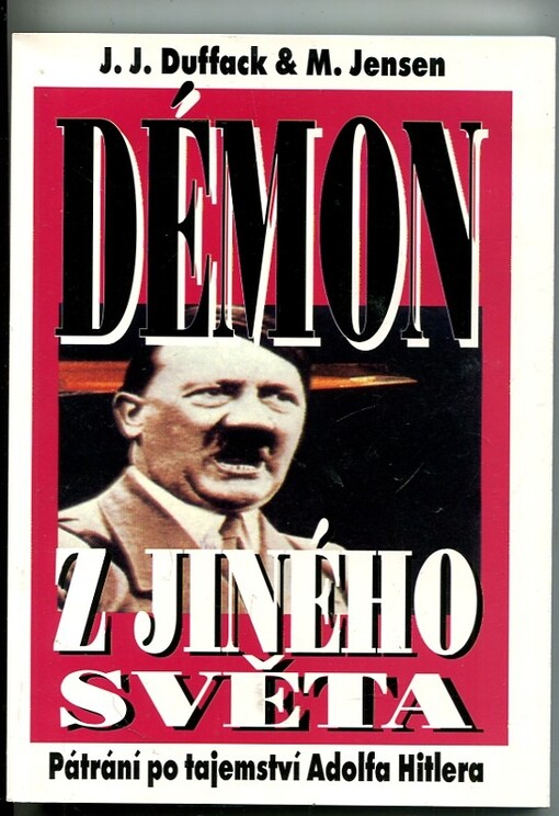 Démon z jiného světa : pátrání po tajemství Adolfa Hitlera, Vyd. 1.