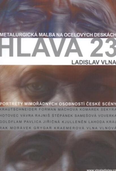 Hlava 23 : [metalurgická malba na ocelových deskách : portréty mimořádných osobností české scény
