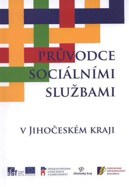 Průvodce sociálními službami v Jihočeském kraji : údaje o jednotlivých poskytovatelích sociálních služeb jsou platné k 15.10.2010