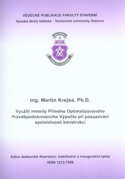 Využití metody přímého optimalizovaného pravděpodobnostního výpočtu při posuzování spolehlivostí konstrukcí : autoreferát habilitační práce