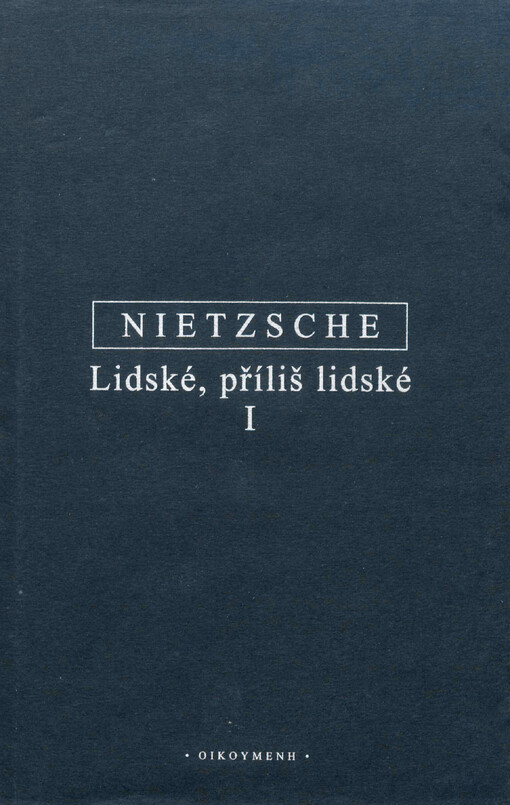 Lidské, příliš lidské :kniha pro svobodné duchy, 1. díl