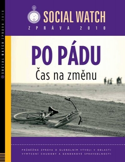 Zpráva Social Watch 2010 : po pádu : [čas na změnu] : [průběžná zpráva o globálním vývoji v oblasti vymýcení chudoby a genderové spravedlnosti]