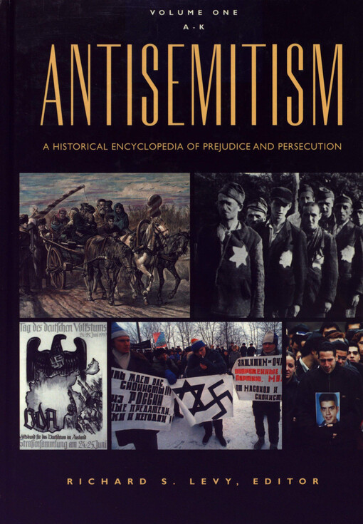 Antisemitism : a historical encyclopedia of prejudice and persecution