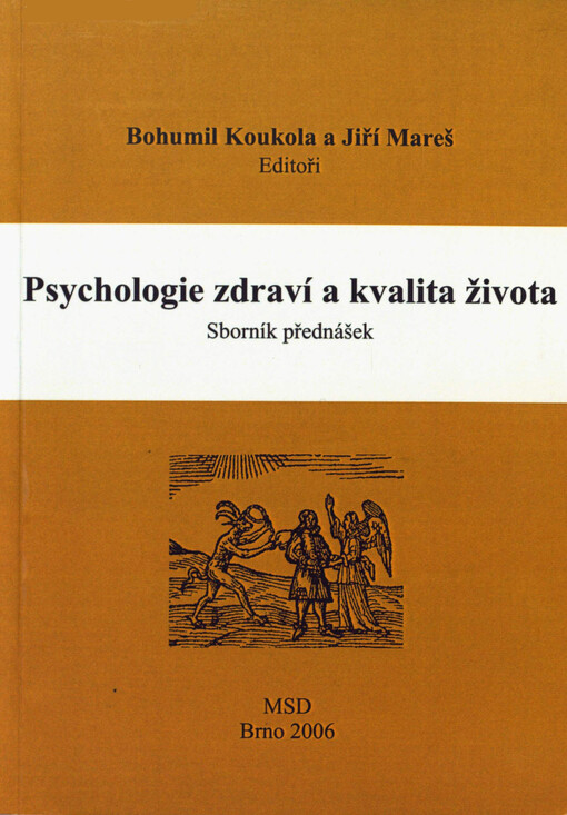 Psychologie zdraví a kvalita života : sborník přednášek z celostátní konference s mezinárodní účastí ve Vernířovicích u Šumperka, 19.-21. května 2006