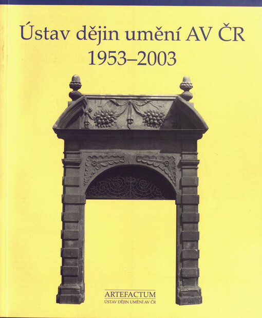 Ústav dějin umění AV ČR 1953-2003 =: Institute of Art History, AS CR 1953-2003