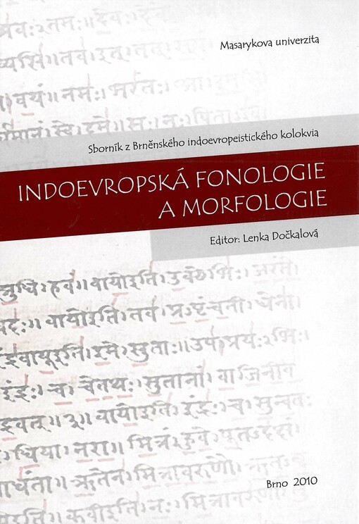 Indoevropská fonologie a morfologie: sborník z Brněnského indoevropeistického kolokvia, 21.10.2009
