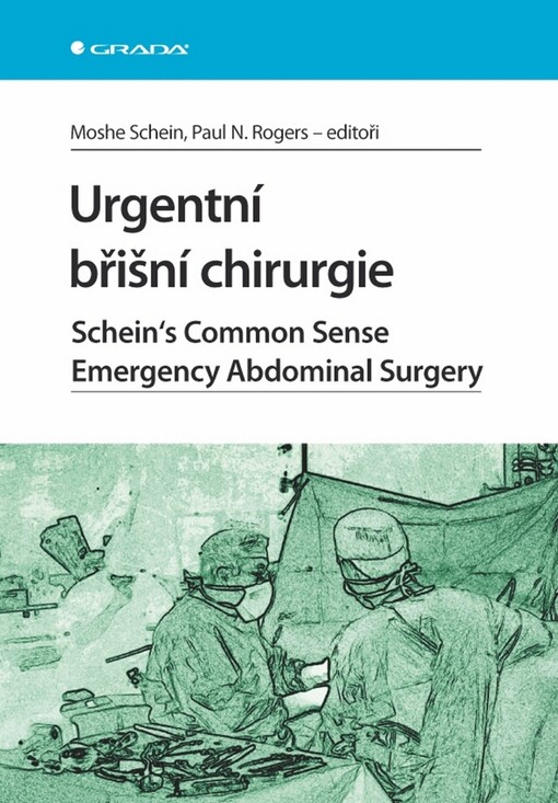 Urgentní břišní chirurgie : Schein's common sense emergency abdominal surgery