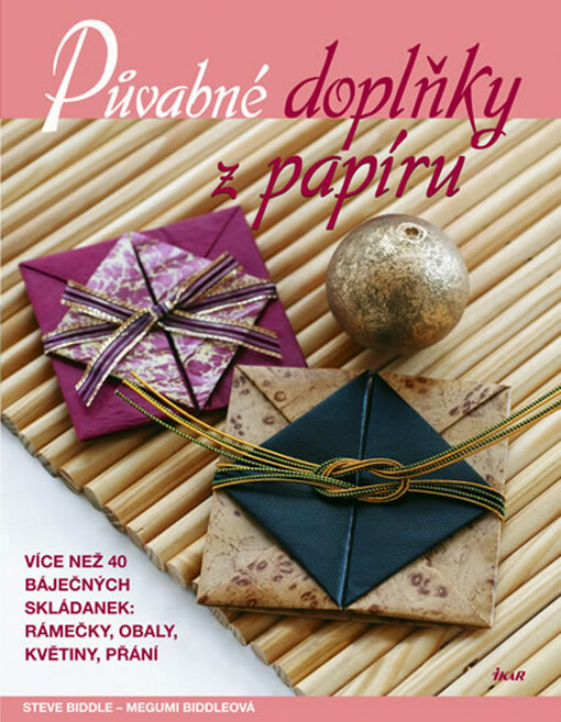 Půvabné doplňky z papíru : více než 40 báječných skládanek - rámečky, obaly, květiny, přání