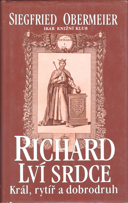 Richard Lví srdce : král, rytíř, dobrodruh
