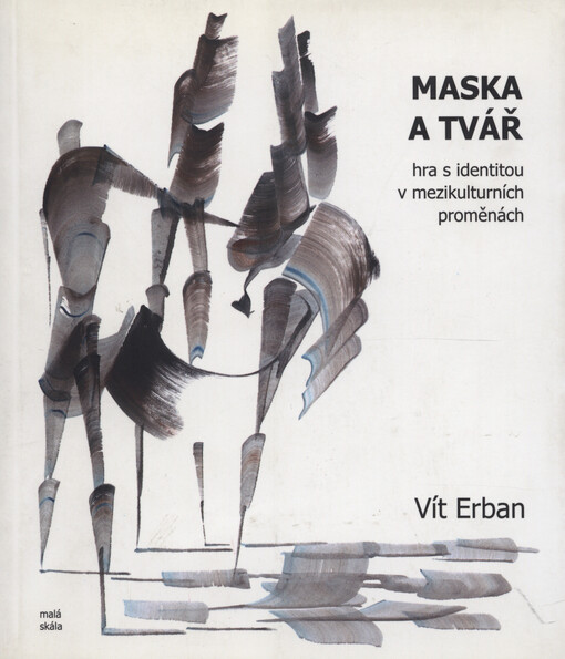 Maska a tvář : hra s identitou v mezikulturních proměnách
