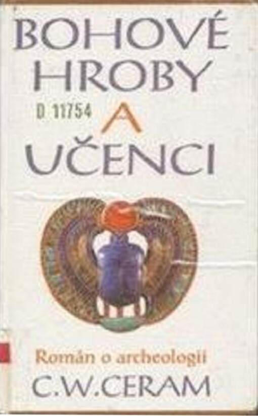 Bohové, hroby a učenci : román o archeologii