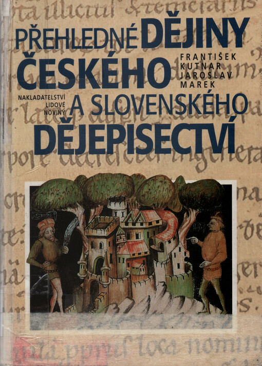 Přehledné dějiny českého a slovenského dějepisectví : od počátků národní kultury až do sklonku třicátých let 20. století