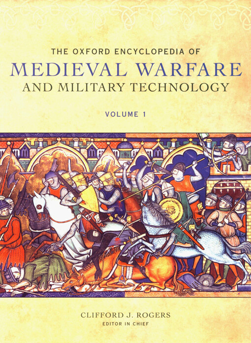 The Oxford encyclopedia of medieval warfare and military technology