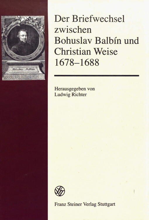 Der Briefwechsel zwischen Bohuslav Balbin und Christian Weise 1678-1688: Lateinisch-deutsche Ausgabe (Forschungen zur Geschichte und Kultur des ostlichen Mitteleuropa) (German and Latin Edition)