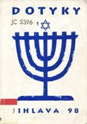 Dotyky : Židé v dějinách Jihlavska : sborník k výstavě