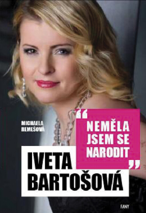 Iveta Bartošová: neměla jsem se narodit