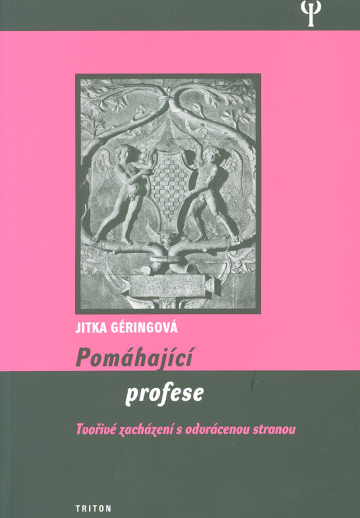 Pomáhající profese : tvořivé zacházení s odvrácenou stranou