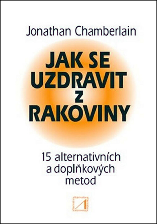 Jak se uzdravit z rakoviny: 15 alternativních a doplňkových metod